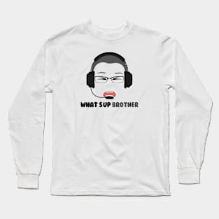 What S Up Brother Long Sleeve T-Shirt